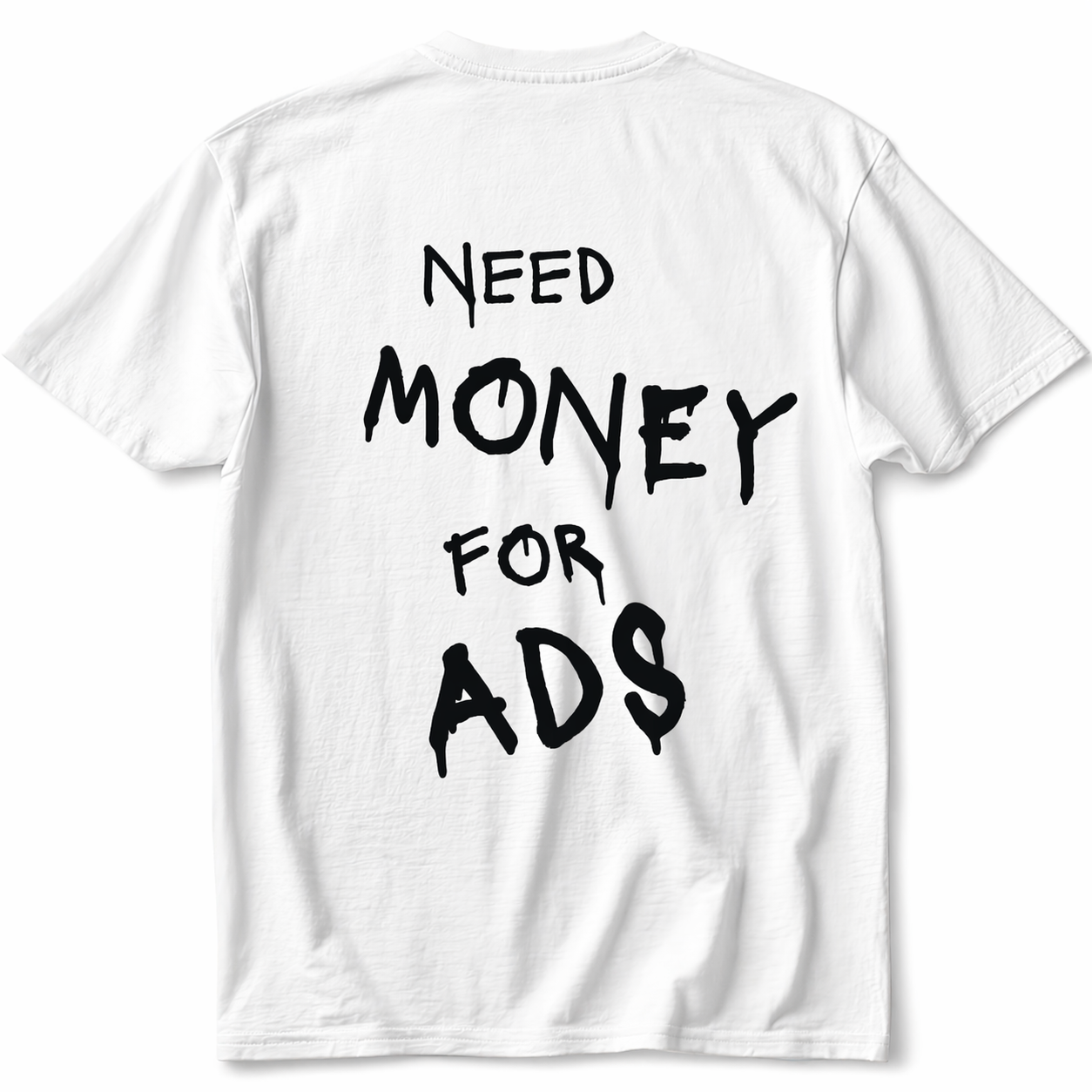 Need Money For Ads Tee - White